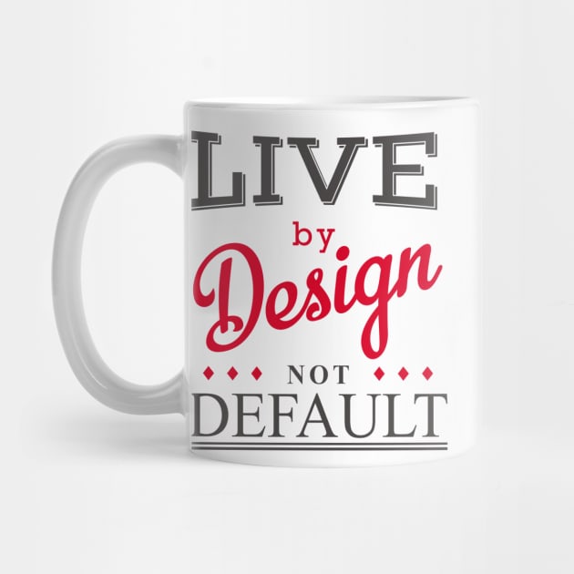 Live By Design by shimekism